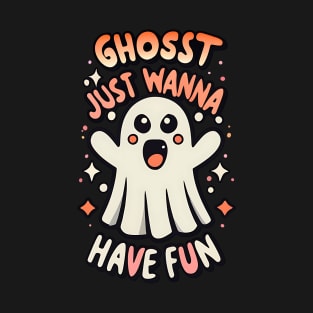 Ghost Halloween With Ghost Just Wanna Have Fun T-Shirt