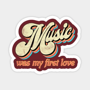 Music was my first Love Magnet