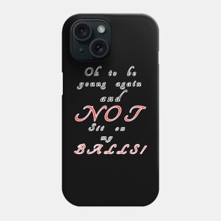 Oh to be young Phone Case