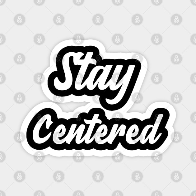 Stay Centered Magnet by Relaxing Positive Vibe