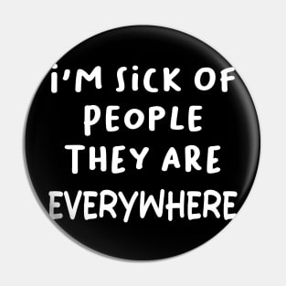 i'm sick of people they are everywhere Pin