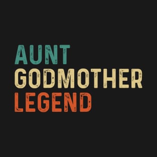 Aunt Godmother Legend T-Shirt