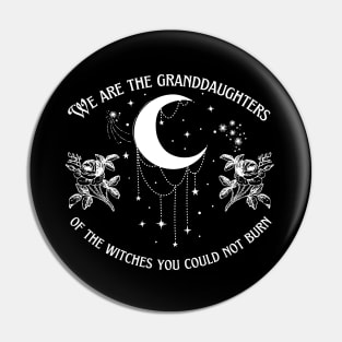 Granddaughters of Witches You Could Not Burn Pin