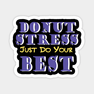 Donut Stress. Just Do Your Best. Magnet