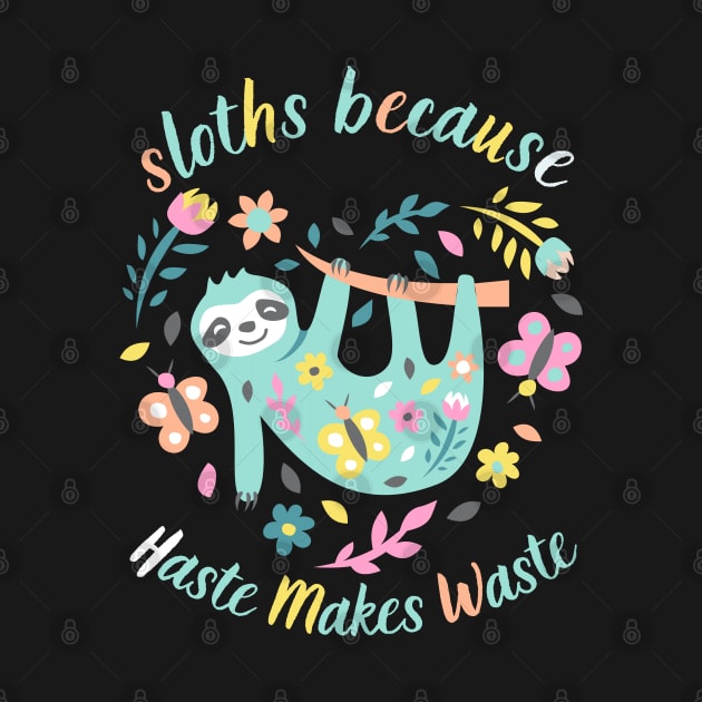 Sloths Because Haste Makes Waste by NomiCrafts