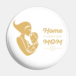 Home is where your mom is Pin