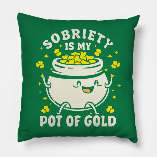 St Paddy's Sobriety Is My Pot Of Gold Pillow by SOS@ddicted