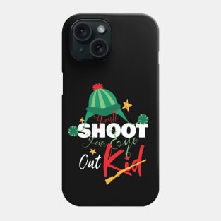 Youll shoot your eye out kid shirt Phone Case