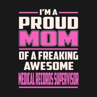 Proud MOM Medical Records Supervisor T-Shirt