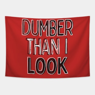 Dumber Than I Look / Funny Typography Design Tapestry