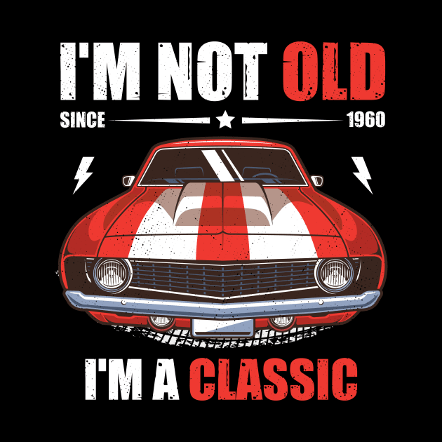 I'm Not Old I'm A Classic, Funny Car by Albatross