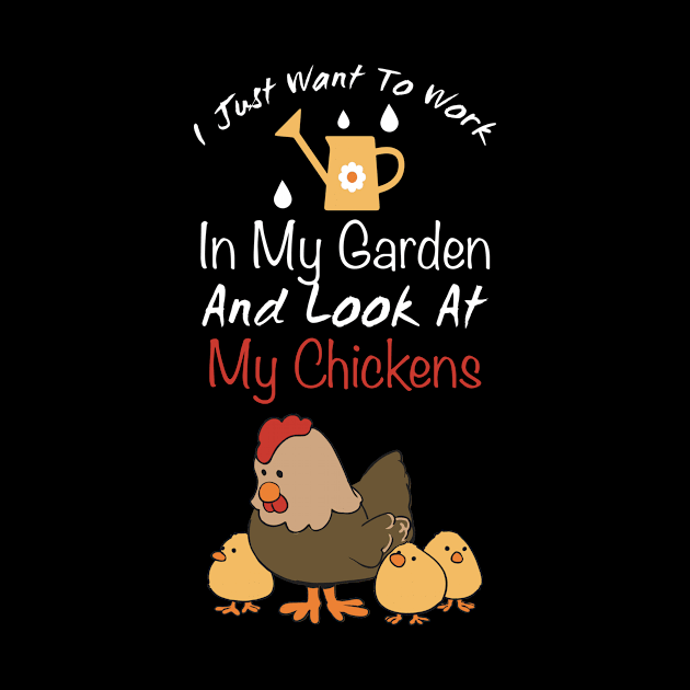 I Just Want To Work In My Garden And Look At My Chickens trending gift idea - christmas gifts by Mila Store