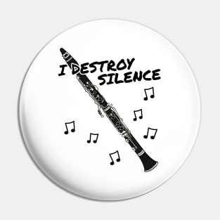 I Destroy Silence Clarinet Player Clarinetist Musician Pin