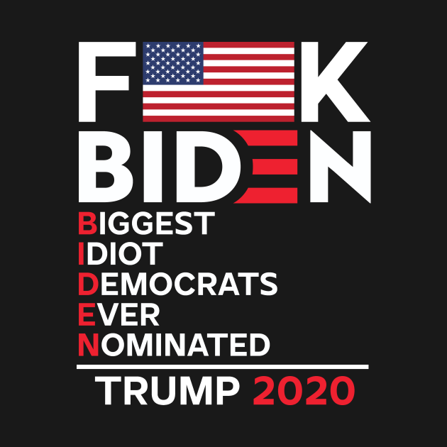 Discover Fuck Biden Biggest Idiot Democrats Ever Nominated - Fuck Biden - T-Shirt