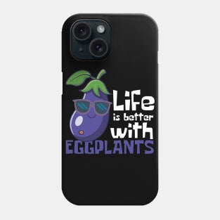 Life Is Better With Eggplants Funny Phone Case