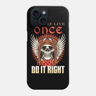 We Only Live Once Do It Right Inspirational Quote Phrase Text Phone Case