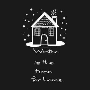 Winter quotes with cute home design T-Shirt