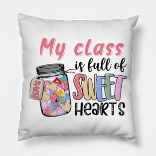 My Class Is Full Of Sweat Heart Pillow