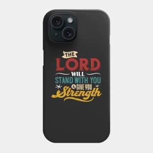 The Lord Will Stand With You And Give You Strength Phone Case