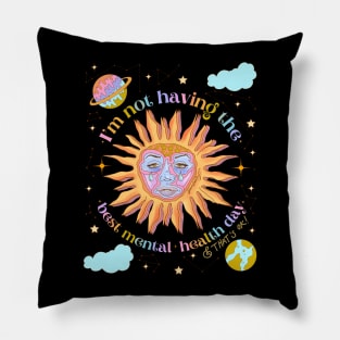 I’m not having the best mental health day Pillow