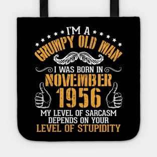 I'm A Grumpy Old Man I Was Born In November 1956 My Level Of Sarcasm Depends On Your Level Stupidity Tote