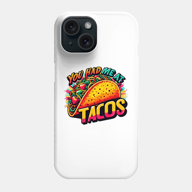 You Had Me At Tacos Phone Case by Vehicles-Art