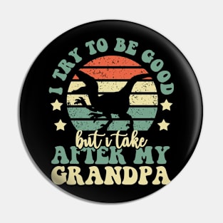 I Try To Be Good But I Take After My Grandpa Dinosaur Gifts Pin