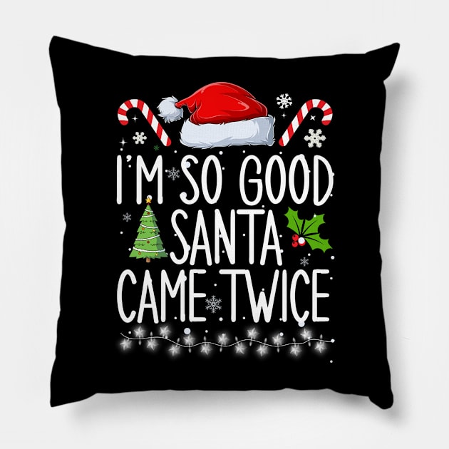 I'm so good Santa came twice Pillow by Bourdia Mohemad