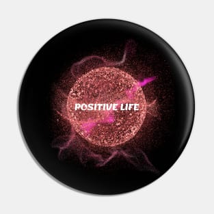 Positive Life Pin
