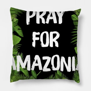 Pray For Amazonia Rainforest Save The Amazon Forest Pillow