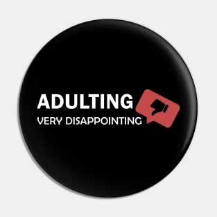 Adulting Very Disappointing | New Adult Gift Pin