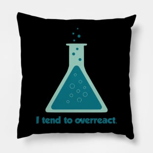 I Tend To Overreact Chemistry Science Pillow