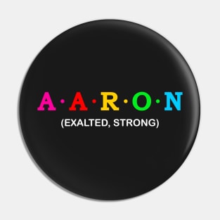 Aaron, Exalted and Strong Pin