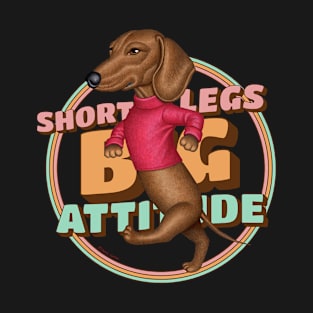 Short Legs Big Attitude T-Shirt