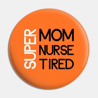 super mom super nurse super tired Pin