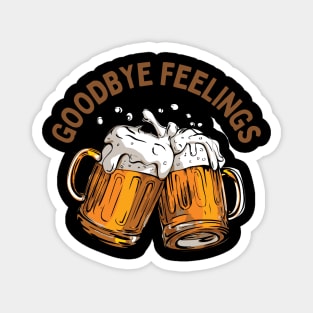 Goodbye Feelings Beer Magnet