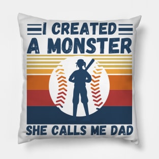 I created a monster She calls me dad Baseball softball dad Pillow