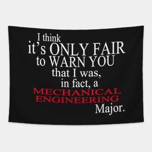 I Think It’s Only Fair To Warn You That I Was, In Fact, A Mechanical Engineering Major Tapestry