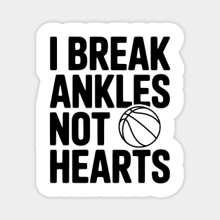 I Break Ankles Not Hearts Magnet