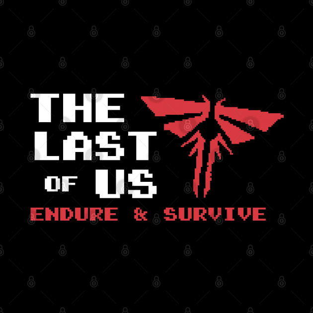 Endure And Survive 8 bit by Cinestore Merch