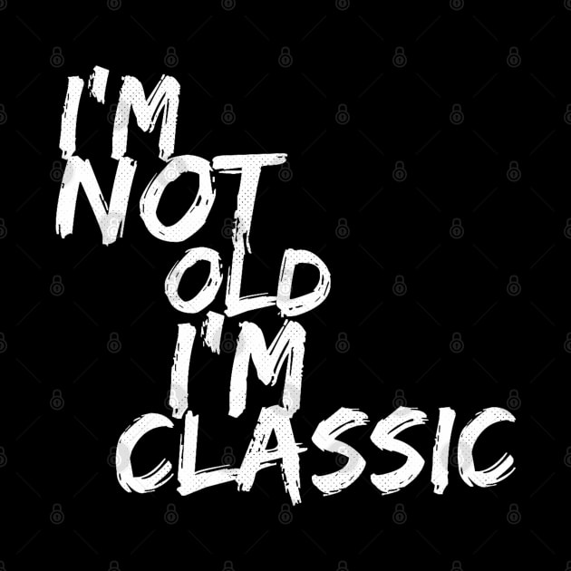 im not old im classic 52 by naughtyoldboy