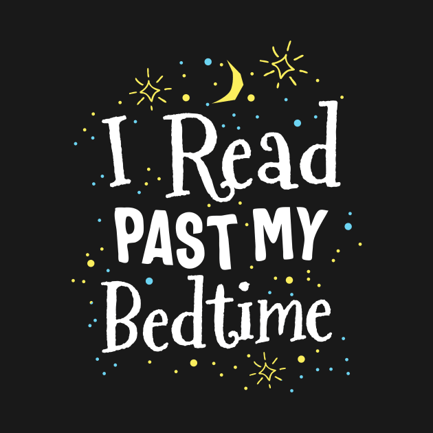 Read Past My Bedtime Cute Book Lover Gift Teacher Librarian by 14thFloorApparel