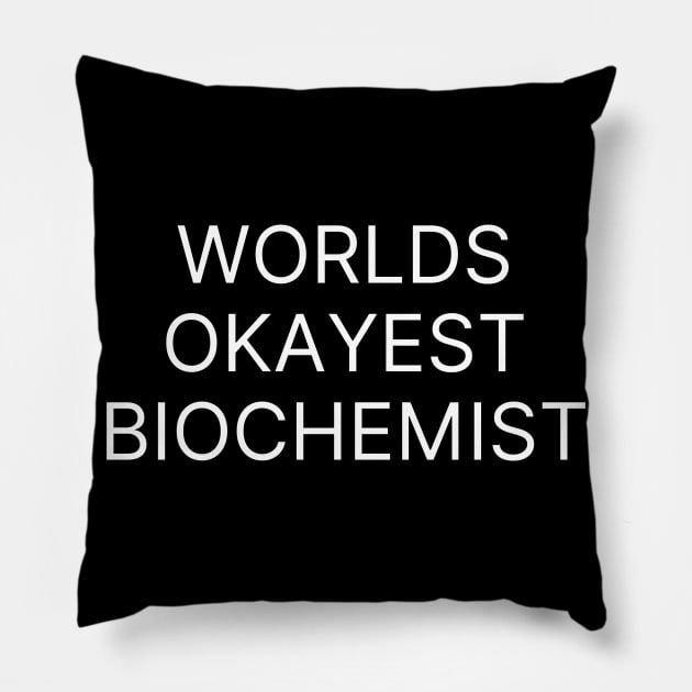 World okayest biochemist Pillow by Word and Saying