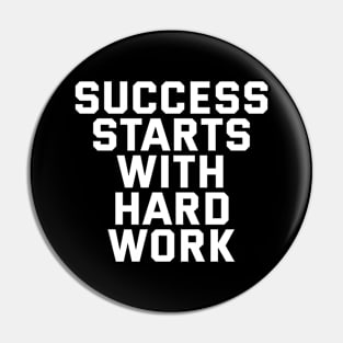 Success Starts With Hardwork Pin