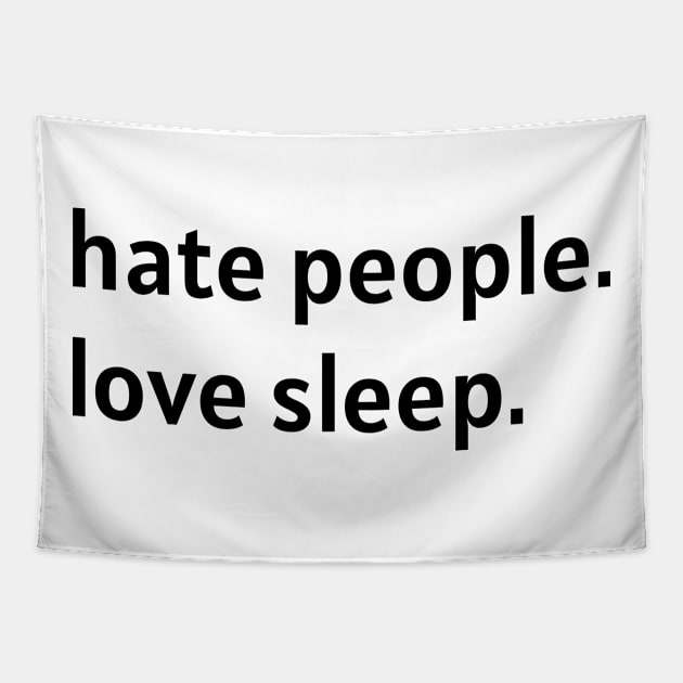 Hate People. Love Sleep. Tapestry by nonbeenarydesigns