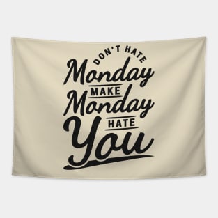 Don't Hate Monday, Make Monday Hate You Tapestry