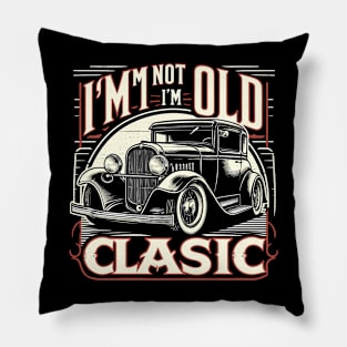 i'm not old i'm classic Pillow