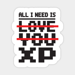 All I need is love you XP Magnet