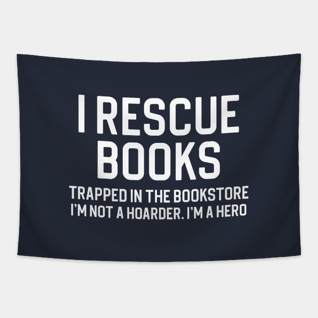 Funny Book Lover Gift I Rescue Books Tapestry by kmcollectible