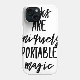 Books are uniquely portable magic Phone Case